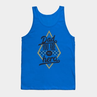 Dad, you are my hero Tank Top